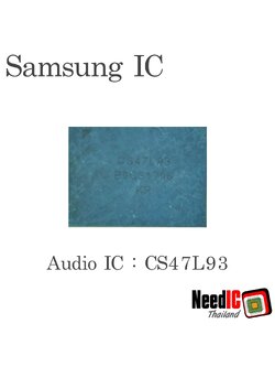 Audio IC : CS47L93 สำหรับ S7/S8/S9Plus