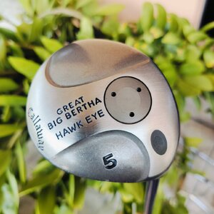 FW5 CALLAWAY GREAT BIGBERTHAR HAWK EYE หัวใหญ่และวัสดุดีสุดในซีรี่ย์ ก้านเดิมๆ HAWK EYE UL FLEX R ไม้กอล์ฟพรีเมี่ยมมือสอง ของแท้ By NakaraLuxurious